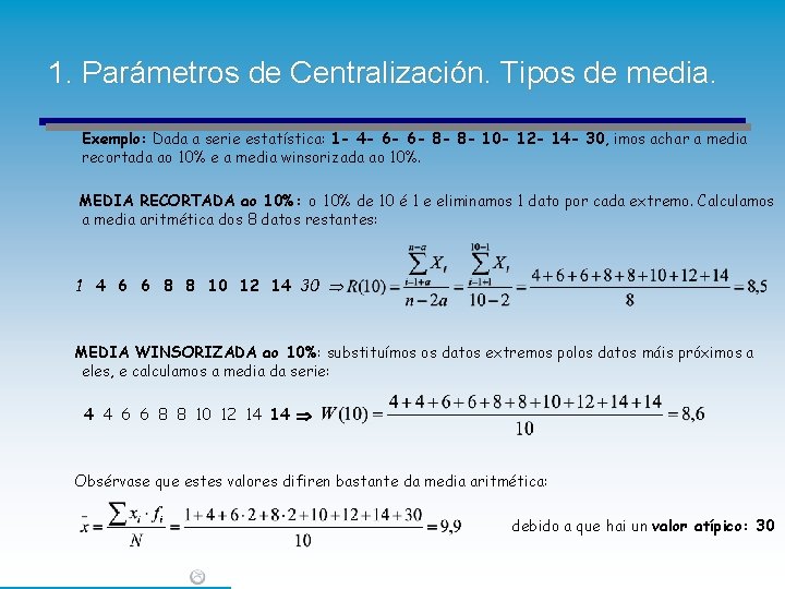 1. Parámetros de Centralización. Tipos de media. Exemplo: Dada a serie estatística: 1 - 1. Parámetros de Centralización. Tipos de media. Exemplo: Dada a serie estatística: 1 -