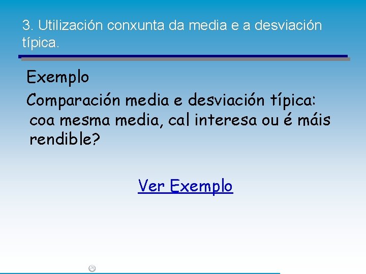 3. Utilización conxunta da media e a desviación típica. Exemplo Comparación media e desviación