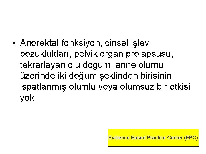  • Anorektal fonksiyon, cinsel işlev bozuklukları, pelvik organ prolapsusu, tekrarlayan ölü doğum, anne