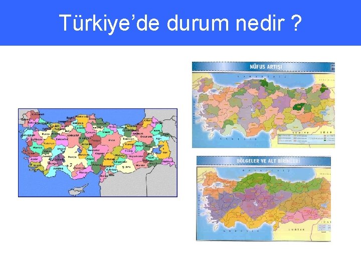 Türkiye’de durum nedir ? 