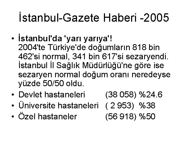 İstanbul-Gazete Haberi -2005 • İstanbul'da 'yarıya'! 2004'te Türkiye'de doğumların 818 bin 462'si normal, 341