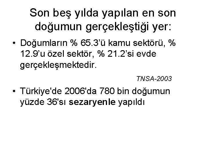 Son beş yılda yapılan en son doğumun gerçekleştiği yer: • Doğumların % 65. 3’ü