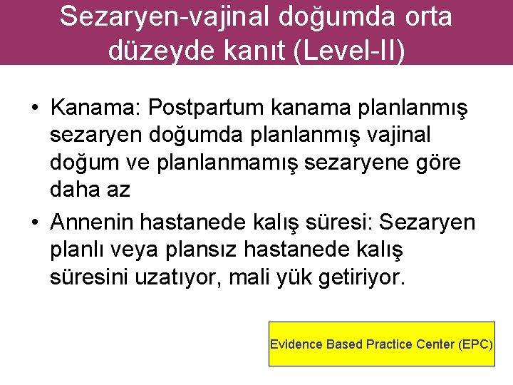 Sezaryen-vajinal doğumda orta düzeyde kanıt (Level-II) • Kanama: Postpartum kanama planlanmış sezaryen doğumda planlanmış