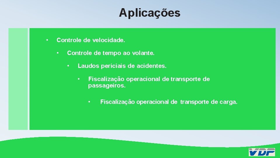 Aplicações • • Controle de velocidade. • • Controle deao tempo ao volante Controle