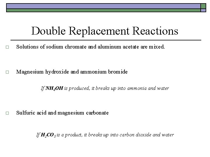 Double Replacement Reactions o Solutions of sodium chromate and aluminum acetate are mixed. 3