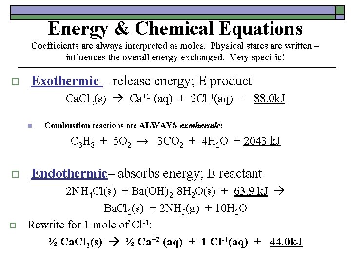 Energy & Chemical Equations Coefficients are always interpreted as moles. Physical states are written