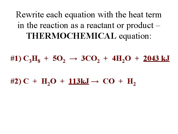 Rewrite each equation with the heat term in the reaction as a reactant or