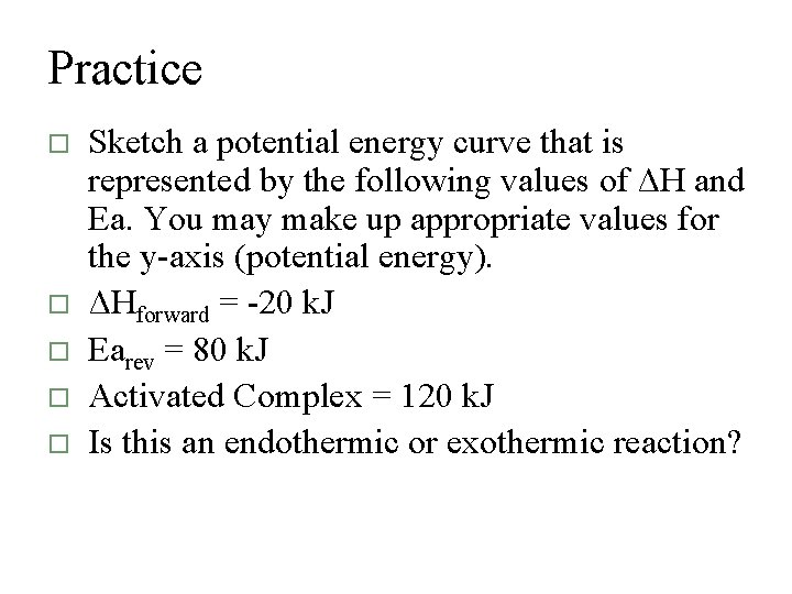 Practice o o o Sketch a potential energy curve that is represented by the