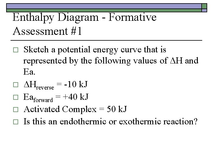 Enthalpy Diagram - Formative Assessment #1 o o o Sketch a potential energy curve