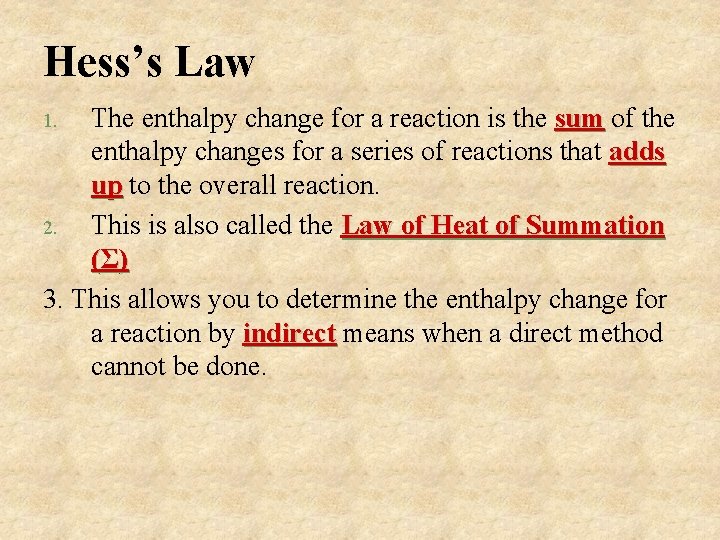 Hess’s Law The enthalpy change for a reaction is the sum of the sum