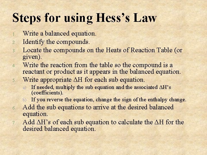 Steps for using Hess’s Law 1. 2. 3. 4. 5. Write a balanced equation.