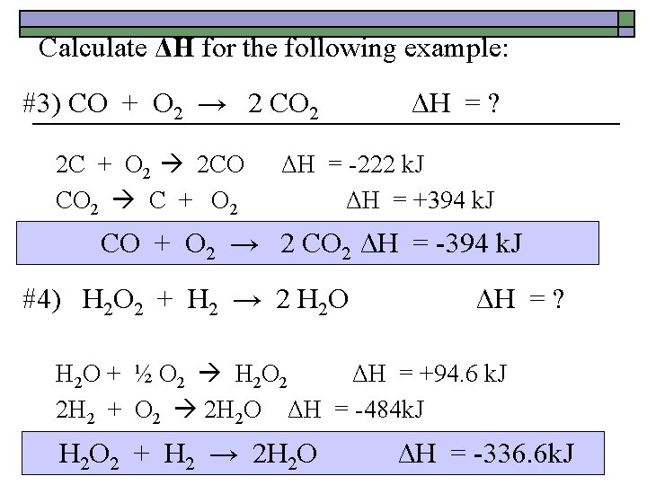 Calculate ΔH for the following example: #3) CO + O 2 → 2 CO