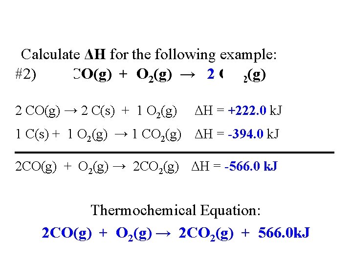 Calculate ΔH for the following example: #2) 2 CO(g) + O 2(g) → 2