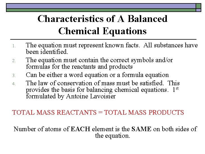 Characteristics of A Balanced Chemical Equations 1. 2. 3. 4. The equation must represent