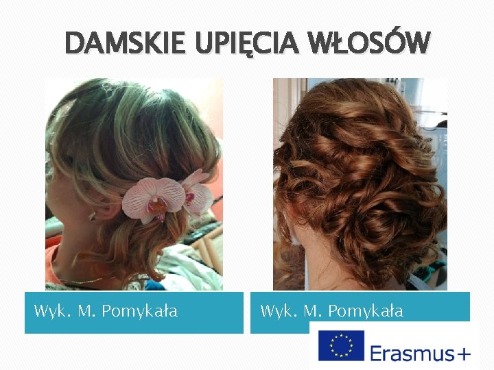 DAMSKIE UPIĘCIA WŁOSÓW Wyk. M. Pomykała 