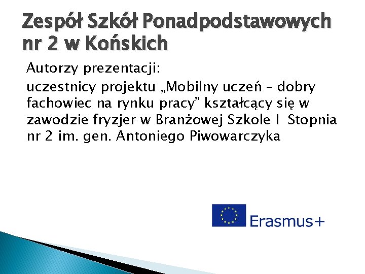 Zespół Szkół Ponadpodstawowych nr 2 w Końskich Autorzy prezentacji: uczestnicy projektu „Mobilny uczeń –