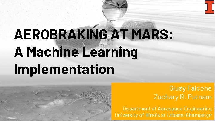 AEROBRAKING AT MARS: A Machine Learning Implementation Giusy Falcone Zachary R. Putnam Department of