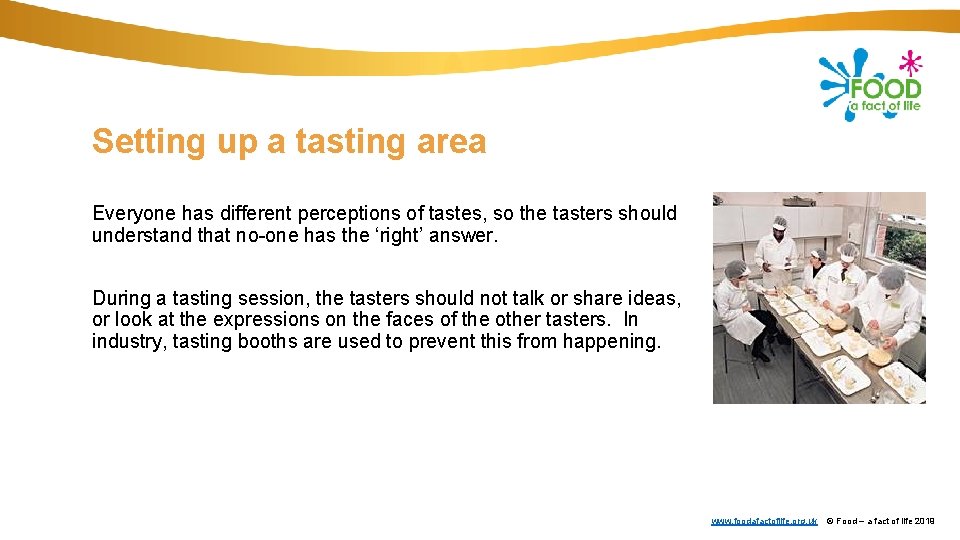 Setting up a tasting area Everyone has different perceptions of tastes, so the tasters