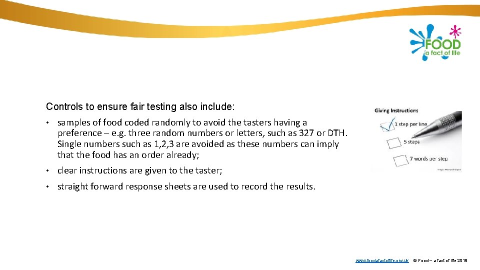 Controls to ensure fair testing also include: • samples of food coded randomly to