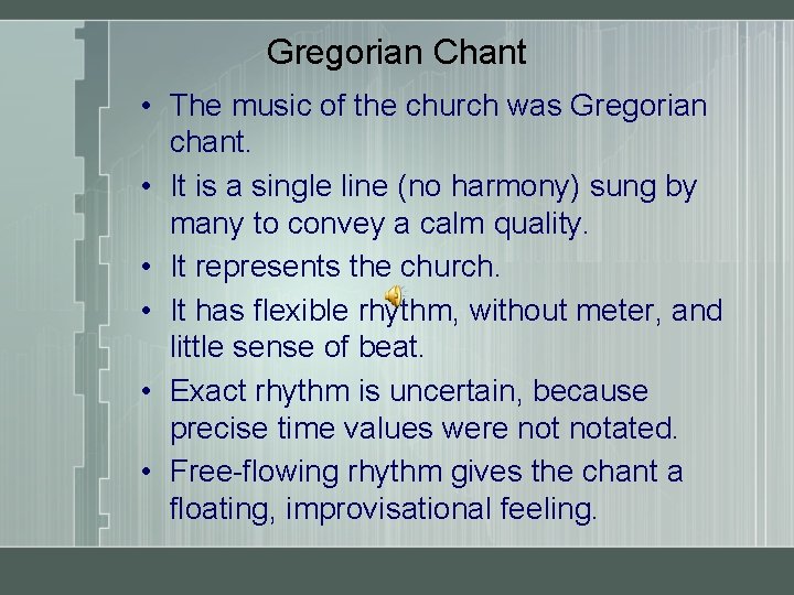 Gregorian Chant • The music of the church was Gregorian chant. • It is