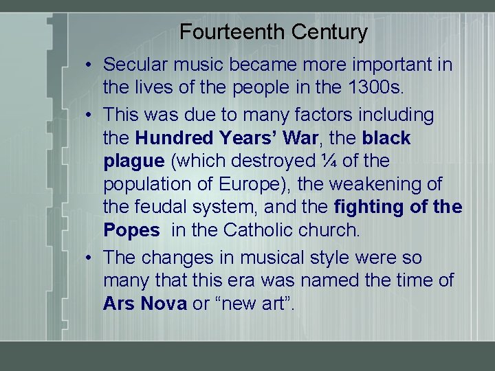 Fourteenth Century • Secular music became more important in the lives of the people