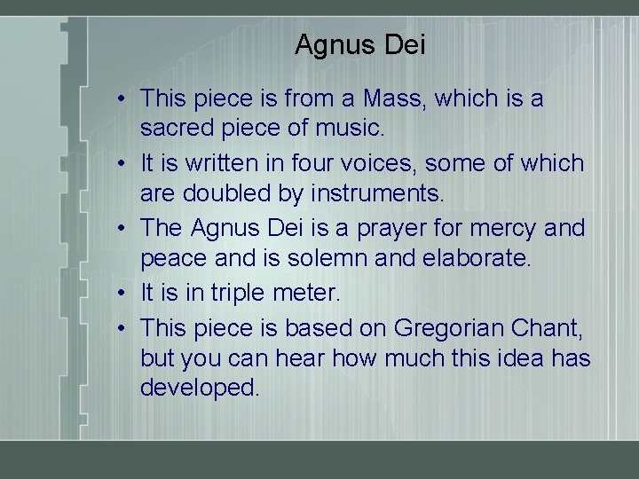 Agnus Dei • This piece is from a Mass, which is a sacred piece