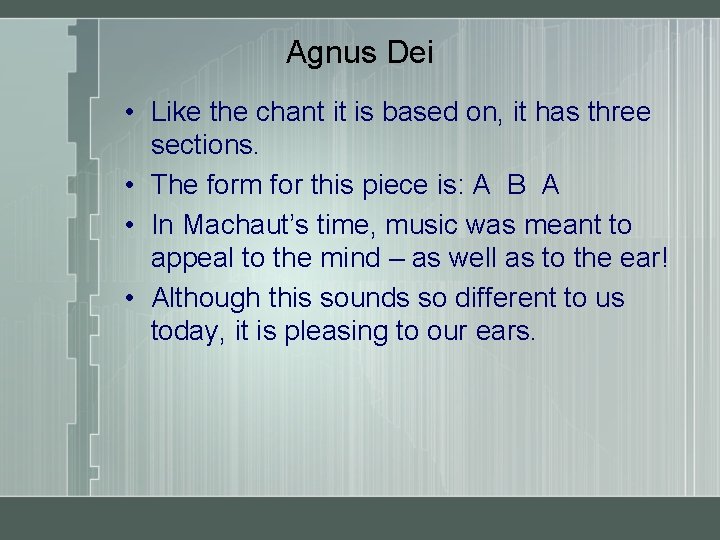 Agnus Dei • Like the chant it is based on, it has three sections.