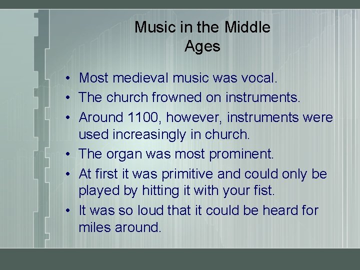 Music in the Middle Ages • Most medieval music was vocal. • The church