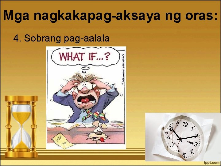 Mga nagkakapag-aksaya ng oras: 4. Sobrang pag-aalala 