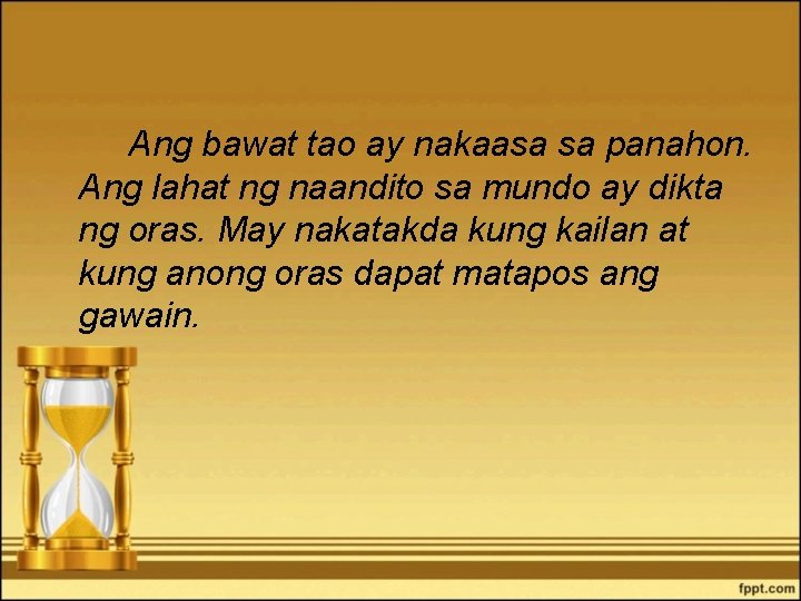 Ang bawat tao ay nakaasa sa panahon. Ang lahat ng naandito sa mundo ay