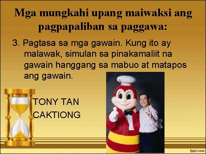 Mga mungkahi upang maiwaksi ang pagpapaliban sa paggawa: 3. Pagtasa sa mga gawain. Kung