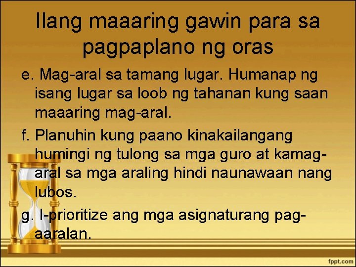 Ilang maaaring gawin para sa pagpaplano ng oras e. Mag-aral sa tamang lugar. Humanap