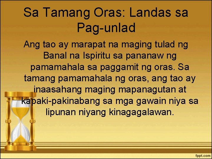 Sa Tamang Oras: Landas sa Pag-unlad Ang tao ay marapat na maging tulad ng