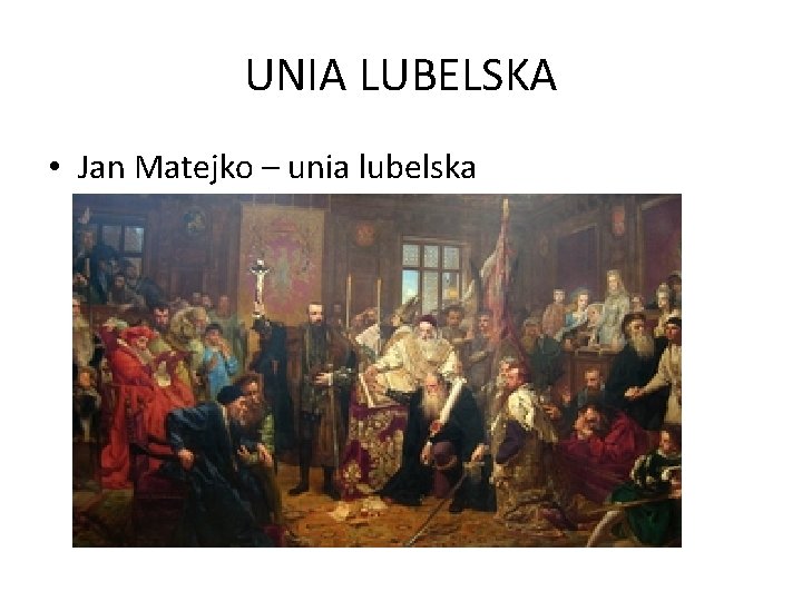 UNIA LUBELSKA • Jan Matejko – unia lubelska 