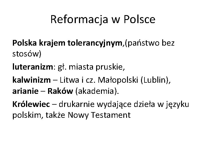 Reformacja w Polsce Polska krajem tolerancyjnym, (państwo bez stosów) luteranizm: gł. miasta pruskie, kalwinizm