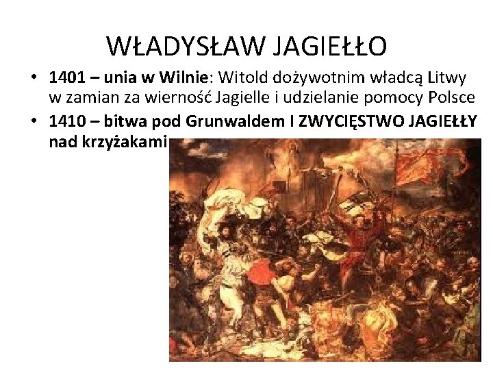 WŁADYSŁAW JAGIEŁŁO • 1401 – unia w Wilnie: Witold dożywotnim władcą Litwy w zamian