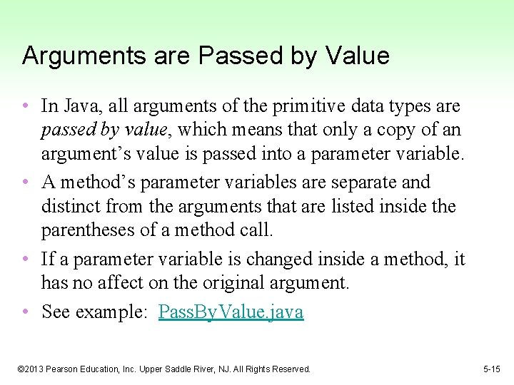 Arguments are Passed by Value • In Java, all arguments of the primitive data Arguments are Passed by Value • In Java, all arguments of the primitive data