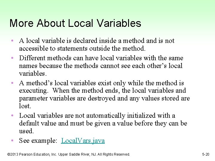 More About Local Variables • A local variable is declared inside a method and More About Local Variables • A local variable is declared inside a method and