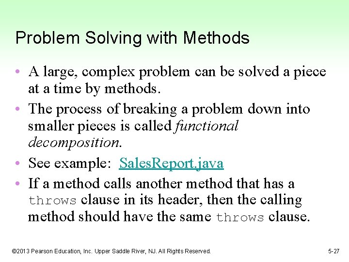 Problem Solving with Methods • A large, complex problem can be solved a piece Problem Solving with Methods • A large, complex problem can be solved a piece