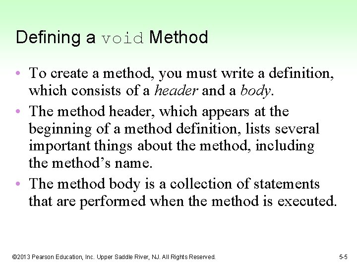 Defining a void Method • To create a method, you must write a definition, Defining a void Method • To create a method, you must write a definition,