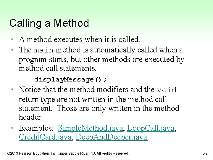 Calling a Method • A method executes when it is called. • The main Calling a Method • A method executes when it is called. • The main