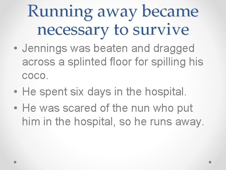 Running away became necessary to survive • Jennings was beaten and dragged across a Running away became necessary to survive • Jennings was beaten and dragged across a