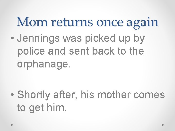 Mom returns once again • Jennings was picked up by police and sent back Mom returns once again • Jennings was picked up by police and sent back