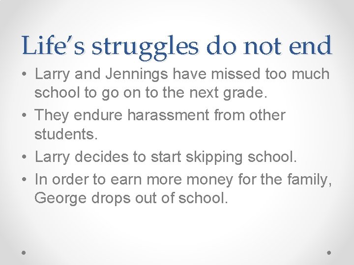 Life’s struggles do not end • Larry and Jennings have missed too much school Life’s struggles do not end • Larry and Jennings have missed too much school