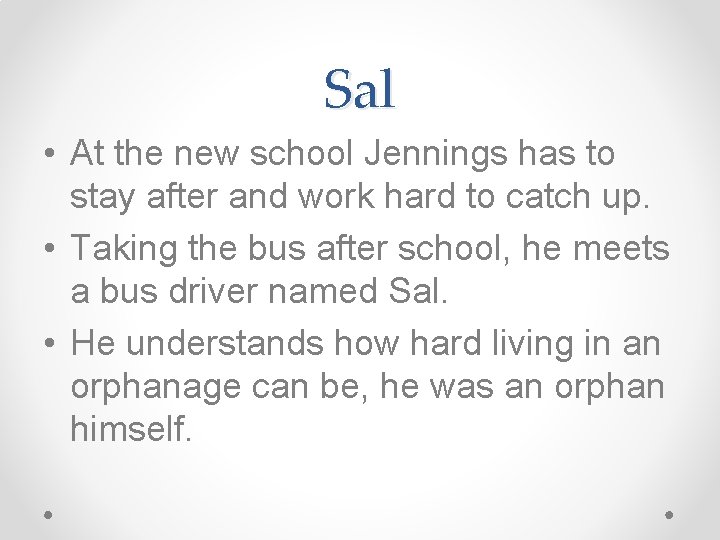Sal • At the new school Jennings has to stay after and work hard Sal • At the new school Jennings has to stay after and work hard