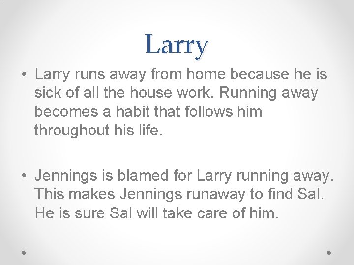 Larry • Larry runs away from home because he is sick of all the Larry • Larry runs away from home because he is sick of all the