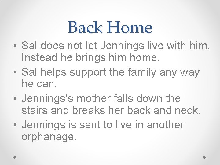 Back Home • Sal does not let Jennings live with him. Instead he brings Back Home • Sal does not let Jennings live with him. Instead he brings