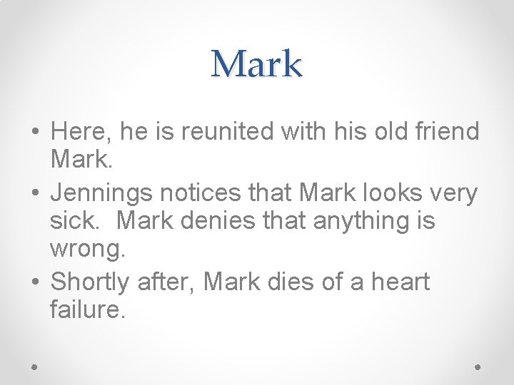 Mark • Here, he is reunited with his old friend Mark. • Jennings notices Mark • Here, he is reunited with his old friend Mark. • Jennings notices