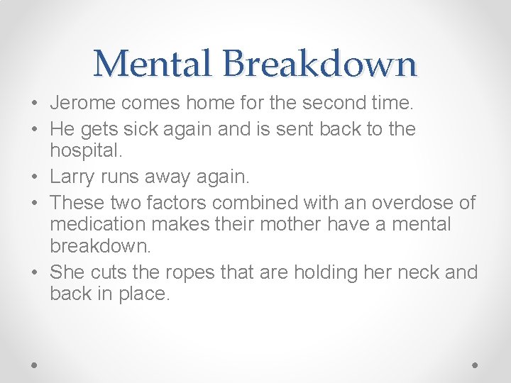 Mental Breakdown • Jerome comes home for the second time. • He gets sick Mental Breakdown • Jerome comes home for the second time. • He gets sick