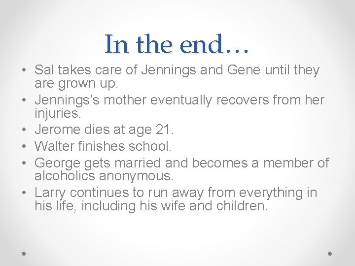 In the end… • Sal takes care of Jennings and Gene until they are In the end… • Sal takes care of Jennings and Gene until they are